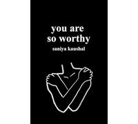 Saniya Kaushal you are so worthy (Tascabile)