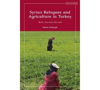 Saniye Dedeoglu Syrian Refugees and Agriculture in Turkey (Tascabile)