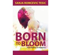 Sanja Tesic Born to Bloom (Tascabile)