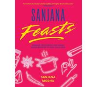 Sanjana Modha Sanjana Feasts (Copertina rigida)