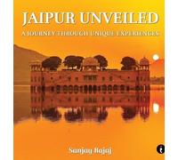 Sanjay Bajaj Jaipur Unveiled: A Journey Through Unique Experi (Copertina rigida)