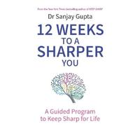 Sanjay Gupta 12 Weeks to a Sharper You (Tascabile)