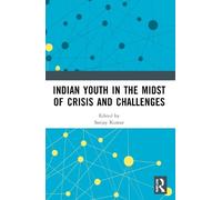 Sanjay Kumar Indian Youth in the Midst of Crisis and Challenges (Tascabile)