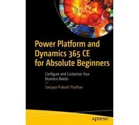 Sanjaya Prakash Power Platform and Dynamics 365 CE for Absolute Be (Tascabile)