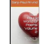 Sanji Paul's World of Poems Volume 2: The Scars On the Broken Hearts