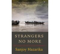 Sanjoy Hazarika STRANGERS NO MORE (Copertina rigida)