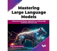 Sanket Subhash Khandare Mastering Large Language Models (Tascabile)