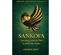 Sankofa: Go Back and Fetch It: The African Art of Learning from the Past