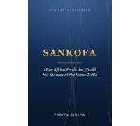 Sankofa: How Africa Feeds the World but Starves at the Same Table