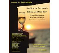 Sanlúcar de Barrameda: Where God Was Born (Prologue by Chef José Andrés): Portions excerpted from Sunset in a Glass : Adventures of a Food and Wine Road Warrior in Spain