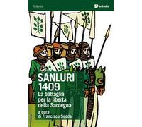 Sanluri 1409. La battaglia per la libertà della Sardegna