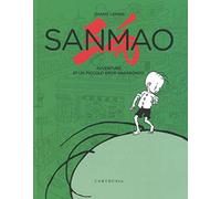 Sanmao. Avventure di un piccolo eroe vagabondo. Ediz. illustrata
