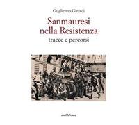 Sanmauresi nella Resistenza. Tracce e percorsi