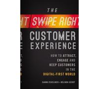 Sanna Eskelinen Belinda Gerdt The Swipe-Right Customer Experience (Tascabile)