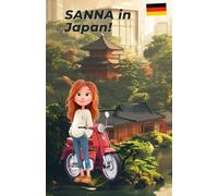 SANNA in Japan!: Mal- und Lernbuch für Kinder ab 8Jahren