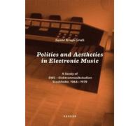 Sanne Krogh Groth Politics and Aesthetics in Electronic Music (00)