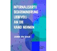 Sannik Ben Dehl Internalisierte Diskriminierung liebevoll an die Han (Tascabile)