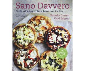 Sano davvero. Dieta alcalina, volersi bene con il cibo - [Eifis]