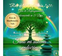 Sano mi Sistema Endocrino.: "Reto de Manifestación 7x21: Guía de Reprogramación Subconsciente para el Equilibrio Hormonal y Vitalidad". Objetivo salud.