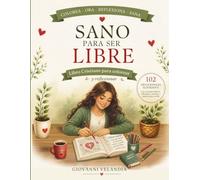 Sano para Ser Libre/ Colorea. Ora. Reflexiona y Sana.: Libro cristiano para colorear y reflexionar con 102 devocionales ilustrados, versículos bíblicos, oraciones y espacios para escribir