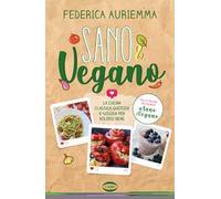 Sano & vegano. La cucina classica, gustosa e golosa per volersi bene - Aur...