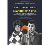 Sanremo 1965: Il Festival nei 45 giri: Discografia completa, storia, canzo...
