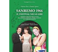 Sanremo 1966. Il Festival nei 45 giri: Edizione speciale per i 60 anni. Discografia completa, storie, canzoni e interviste inedite.