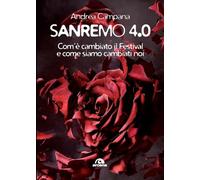 Libri Andrea Campana - Sanremo 4.0. Com'e Cambiato Il Festival E Come Siamo Camb
