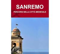Sanremo. Percorsi nella città medievale