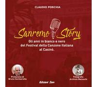 Sanremo story. Gli anni in bianco e nero del Festival della Canzone Italiana al Casinò. Ediz. illustrata