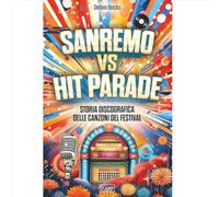 Sanremo VS Hit Parade. Storia discografica delle canzoni del Festival