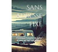Sans adresse fixe: Chronique française de celles et ceux qui habitent ailleurs