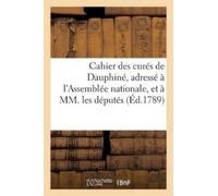 Sans Auteur Cahier Des Curés de Dauphiné, Adressé À l'Assemblée Nati (Tascabile)