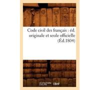 Sans Auteur Code Civil Des Français: Éd. Originale Et Seule Officiel (Tascabile)