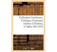 Sans Auteur Collection Combrouse. Catalogue d'estampes relatives à l (Tascabile)
