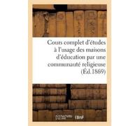 Sans Auteur Cours Complet d'Études À l'Usage Des Maisons d'Éducation (Tascabile)