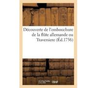 Sans Auteur Découverte de l'embouchure de la flûte allemande ou Trav (Tascabile)