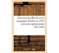 Sans Auteur Documents officiels sur la campagne d'Italie en 1859, su (Tascabile)
