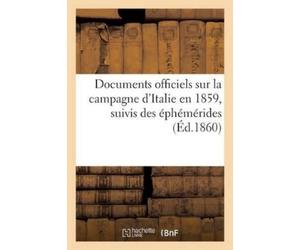 Sans Auteur Documents officiels sur la campagne d'Italie en 1859, su (Tascabile)