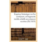 Sans Auteur Esquisse Historique Sur Les Cent-Jours, Et Fragments Iné (Tascabile)