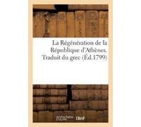 Sans Auteur La Régénération de la République d'Athènes. Traduit Du G (Tascabile)