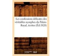 Sans Auteur Les Confessions Délicates Des Véritables Nymphes Du Pala (Tascabile)