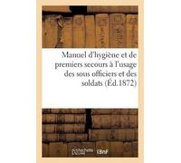 Sans Auteur Manuel d'Hygiène Et de Premiers Secours. Sous Officiers (Tascabile)