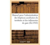 Sans Auteur Manuel Pour l'Administration Des Hôpitaux Auxiliaires Du (Tascabile)