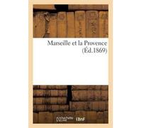 Sans Auteur Marseille Et La Provence (Tascabile) Histoire