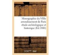 Sans Auteur Monographie Du Viiie Arrondissement de Paris Étude Arché (Tascabile)