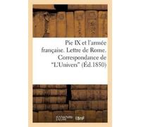 Sans Auteur Pie IX Et l'Armée Française. Lettre de Rome. Corresponda (Tascabile)