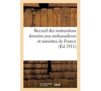 Sans Auteur Recueil des instructions données aux ambassadeurs et min (Tascabile)