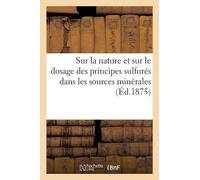 Sans Auteur Sur La Nature Et Sur Le Dosage Des Principes Sulfurés Da (Tascabile)