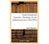 Sans Auteur Traité d'Anatomie Humaine. Tome 2. Fascicule 1 (2e Éd. E (Tascabile)